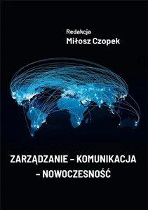 Zarządzanie - komunikacja - nowoczesność Zarządzanie - komunikacja - nowoczesność