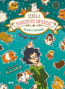Szkoła magicznych zwierząt. Strzał w dziesiątkę Szkoła magicznych zwierząt. Strzał w dziesiątkę