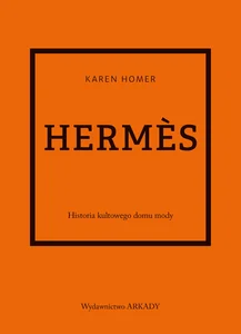 Hermès Historia kultowego domu mody