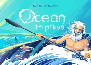 Ocean to pikuś wyd.2023 Ocean to pikuś wyd.2023