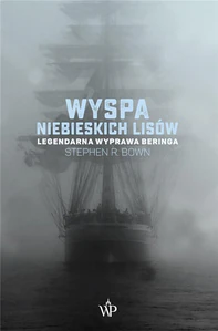 Wyspa niebieskich lisów Legendarna wyprawa Beringa Wyspa niebieskich lisów Legendarna wyprawa Beringa