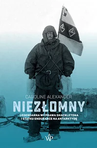 Niezłomny Legendarna wyprawa Shackletona i statku Endurance na Antarktydę