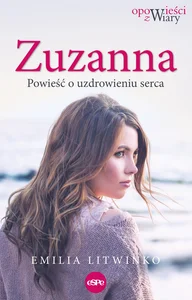 Zuzanna Powieść o uzdrowieniu serca
