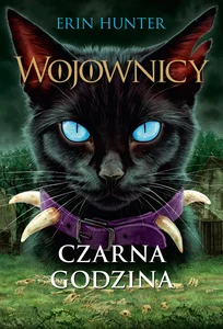 Wojownicy Tom 6 Czarna godzina Wojownicy Tom 6 Czarna godzina
