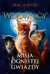 Wojownicy Tom 1 Misja Ognistej Gwiazdy
