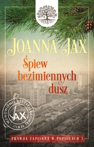 Śpiew bezimiennych dusz Prawda zapisana w popiołach. Tom 3: