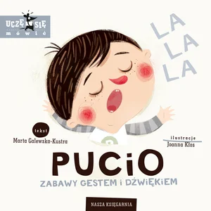Pucio. Zabawy gestem i dźwiękiem Pucio. Zabawy gestem i dźwiękiem