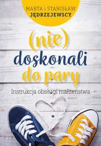 (nie)doskonali do pary Instrukcja obsługi małżeństwa (nie)doskonali do pary Instrukcja obsługi małżeństwa