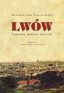 Lwów - legenda zawsze wierna Lwów - legenda zawsze wierna