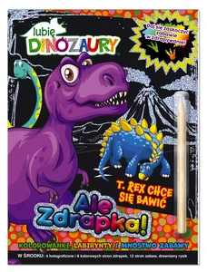 Lubię Dinozaury. Ale zdrapka! T Rex chce się bawić Lubię Dinozaury. Ale zdrapka! T Rex chce się bawić