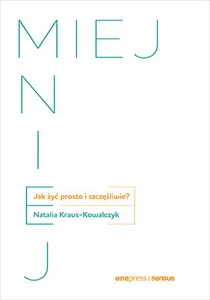 Miej Mniej Jak żyć prosto i szczęśliwie?
