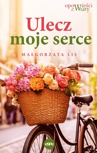 Ulecz moje serce Ulecz moje serce