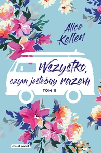 Wszystko, czym jesteśmy razem Tom 2 Wszystko, czym jesteśmy razem Tom 2