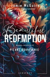 Beautiful Redemption. Piękne odkupienie. Seria Maddox Brothers. Tom 2