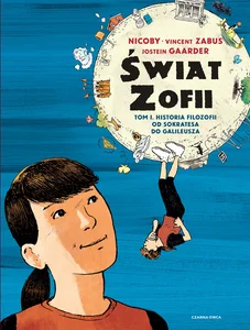 Świat Zofii Tom 1 Historia filozofii od Sokratesa do Galileusza Świat Zofii Tom 1 Historia filozofii od Sokratesa do Galileusza