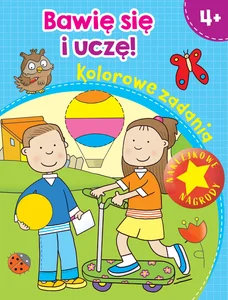 Bawię się i uczę! Kolorowe zadania Bawię się i uczę! Kolorowe zadania