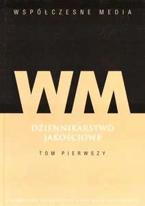 Współczesne media Dziennikarstwo jakościowe Tom 1 Współczesne media Dziennikarstwo jakościowe Tom 1