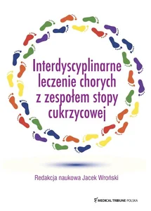 Interdyscyplinarne leczenie chorych z zespołem stopy cukrzycowej Interdyscyplinarne leczenie chorych z zespołem stopy cukrzycowej