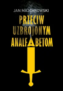 Przeciw uzbrojonym analfabetom Opowiastki z dwunastu miesięcy