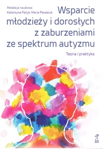 Wsparcie młodzieży i dorosłych z zaburzeniami autyzmu Teoria i praktyka