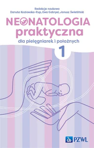 Neonatologia praktyczna dla pielęgniarek i położnych Tom 1