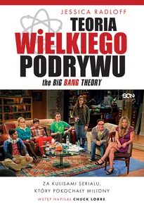 Teoria Wielkiego Podrywu Za kulisami serialu, który pokochały miliony Teoria Wielkiego Podrywu Za kulisami serialu, który pokochały miliony