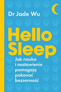 Hello sleep Jak nauka i nastawienie pomagają pokonać bezsenność