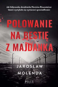 Polowanie na bestię z Majdanka Wielkie Litery Polowanie na bestię z Majdanka Wielkie Litery