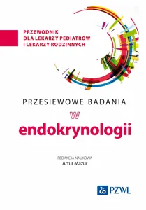Przesiewowe badania w endokrynologii przewodnik dla lekarzy pediatrów i lekarzy rodzinnych