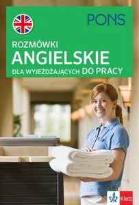 Rozmówki angielskie dla wyjeżdżających do pracy Rozmówki angielskie dla wyjeżdżających do pracy