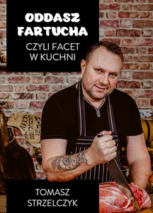 Oddasz fartucha czyli facet w kuchni Oddasz fartucha czyli facet w kuchni
