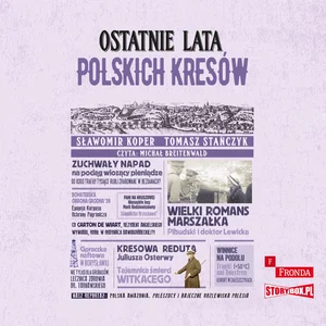 Ostatnie lata polskich Kresów Ostatnie lata polskich Kresów