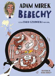 Bebechy czyli ciało człowieka pod lupą