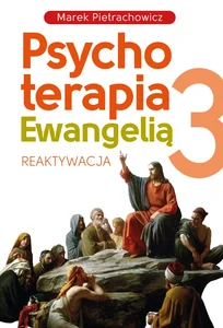 Psychoterapia Ewangelią 3 Reaktywacja Psychoterapia Ewangelią 3 Reaktywacja
