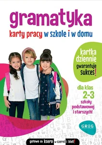 Gramatyka karty pracy w szkole i w domu dla klas 2-3 szkoły podstawowej i starszych Gramatyka karty pracy w szkole i w domu dla klas 2-3 szkoły podstawowej i starszych