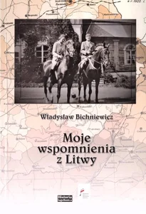 Moje wspomnienia z Litwy Moje wspomnienia z Litwy