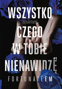 Wszystko, czego w tobie nienawidzę 1