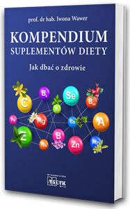 Kompendium suplementów diety Jak dbać o zdrowie
