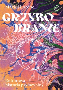 Grzybobranie Kulturowa historia psylocybiny