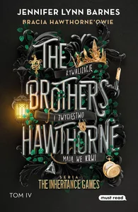 The Brothers Hawthorne. Bracia Hawthorne’owie The Inheritance Games. Tom IV.