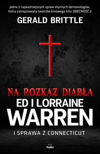 Na rozkaz diabła Ed i Lorraine Warren i sprawa z Connecticut Na rozkaz diabła Ed i Lorraine Warren i sprawa z Connecticut