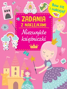 Zadania z naklejkami. Niezwykłe księżniczki Zadania z naklejkami. Niezwykłe księżniczki