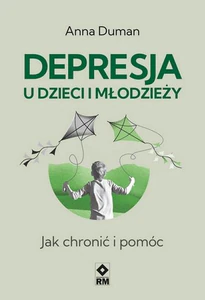 Depresja u dzieci i młodzieży Jak chronić i pomóc Depresja u dzieci i młodzieży Jak chronić i pomóc