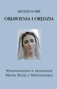 Medziugorje. Objawienia i orędzia w.2023 Medziugorje. Objawienia i orędzia w.2023