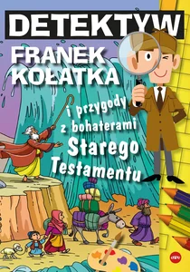 Detektyw Franek Kołatka i przygody z bohaterami Starego Testamentu Detektyw Franek Kołatka i przygody z bohaterami Starego Testamentu