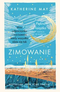 Zimowanie. Moc odpoczynku i wyciszenia, kiedy wszystko idzie nie tak. Edycja specjalna Zimowanie. Moc odpoczynku i wyciszenia, kiedy wszystko idzie nie tak. Edycja specjalna