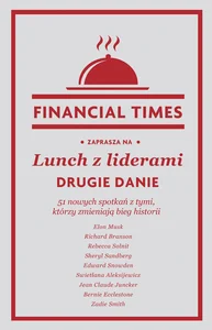 Lunch z liderami Drugie danie 51 nowych spotkań z tymi, którzy zmieniają bieg historii Lunch z liderami Drugie danie 51 nowych spotkań z tymi, którzy zmieniają bieg historii
