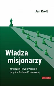 Władza misjonarzy Zmierzch i świt świeckiej religii w Dolinie Krzemowej