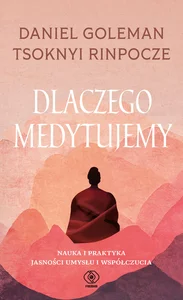 Dlaczego medytujemy Nauka i praktyka jasności i współczucia