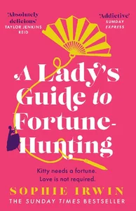 A Lady's Guide to Fortune-Hunting A Lady's Guide to Fortune-Hunting